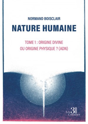 BOISCLAIR NORMAND - Nature humaine – Tome 1