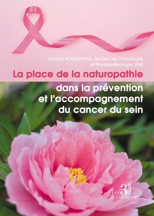 BOUHAMYIA, docteur en Physiologie et Physiopathologie, PhD LAMIAA - La place de la naturopathie dans la prévention et l'accompagnement du cancer du sein