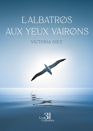 DIEZ VICTORIA - L'albatros aux yeux vairons