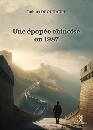 DROUHAULT ROBERT - Une épopée chinoise en 1987