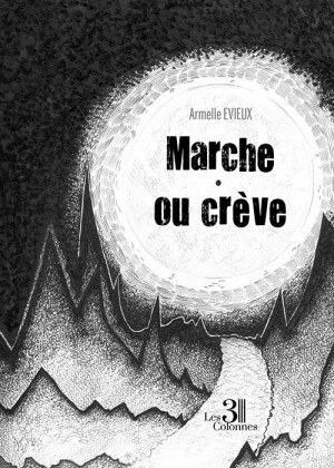 EVIEUX ARMELLE - Marche ou crève