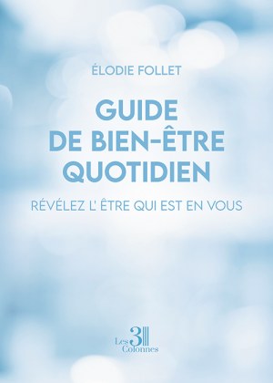 FOLLET ELODIE - Guide de bien-être quotidien – Révélez l'être qui est en vous