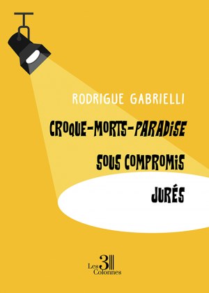 GABRIELLI RODRIGUE - Croque-Morts-Paradise – Sous Compromis – Jurés