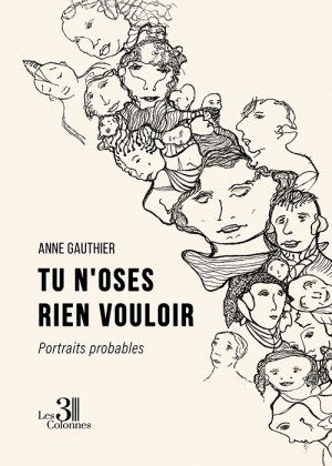 GAUTHIER ANNE - Tu n'oses rien vouloir – Portraits probables