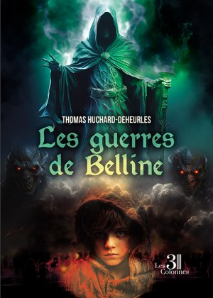 HUCHARD-DEHEURLES THOMAS - Les guerres de Belline