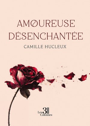 HUCLEUX CAMILLE - Amoureuse désenchantée