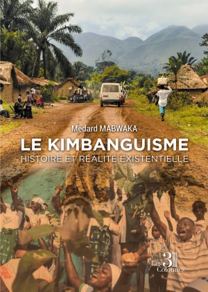 MABWAKA MEDARD - Le Kimbanguisme - Histoire et réalité existentielle