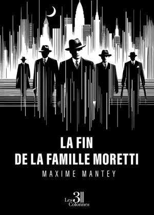 MANTEY MAXIME - La fin de la famille Moretti