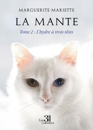 MARIETTE MARGUERITE - La mante – Tome 2 : L'hydre à trois têtes