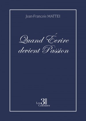 MATTEI JEAN-FRANCOIS - Quand Écrire devient Passion