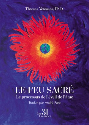 PARÉ ANDRE - Le feu sacré – Le processus de l'éveil de l'âme