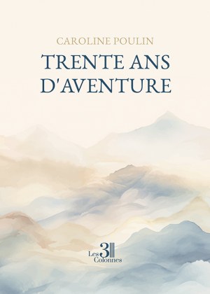 POULIN CAROLINE - Trente ans d'aventure