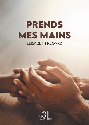 REGARD ELISABETH - Prends mes mains