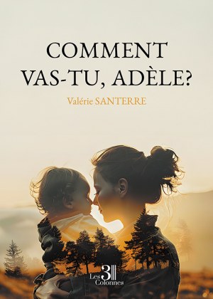 SANTERRE VALERIE - Comment vas-tu, Adèle?