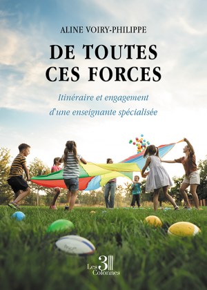 VOIRY-PHILIPPE ALINE - De toutes ces forces